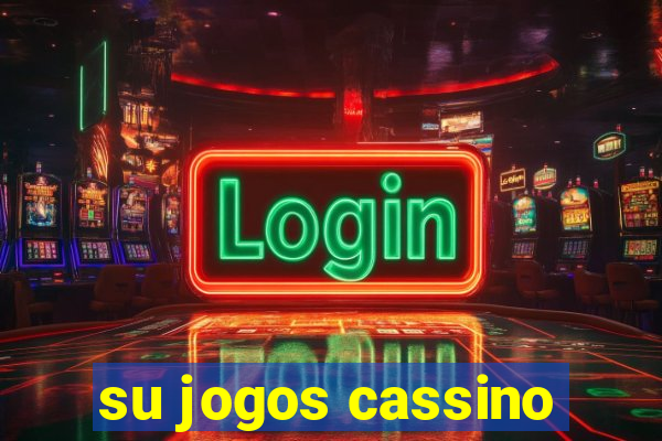 su jogos cassino